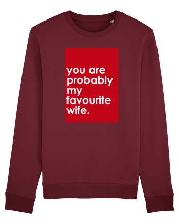 You Are Probably My Favourite Wife Burgundy