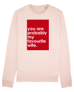 You Are Probably My Favourite Wife Bluză mânecă lungă Unisex Rise