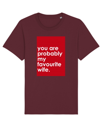 You Are Probably My Favourite Wife Burgundy