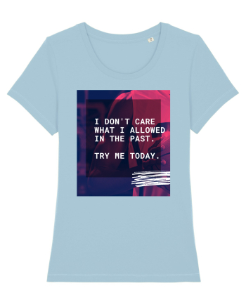 I don't care what I allowed in the past. Sky Blue