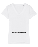 Don't fuck with my loyalty Tricou mânecă scurtă guler V Damă Evoker