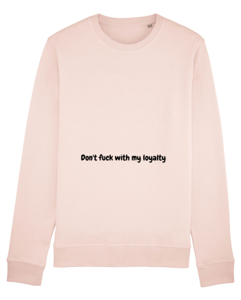 Don't fuck with my loyalty Candy Pink
