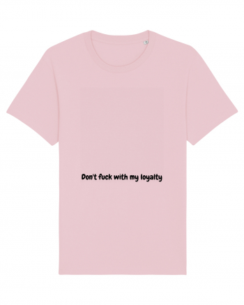 Don't fuck with my loyalty Cotton Pink
