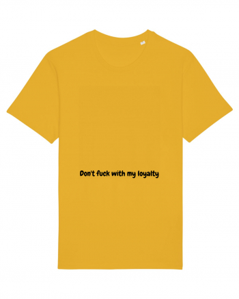 Don't fuck with my loyalty Spectra Yellow
