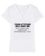 Your attitude may hurt me Tricou mânecă scurtă guler V Damă Evoker