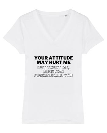 Your attitude may hurt me White