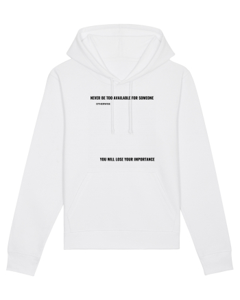 NEVER BE TOO AVAILABLE FOR SOMEONE White