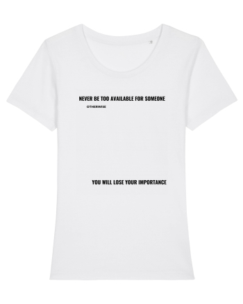 NEVER BE TOO AVAILABLE FOR SOMEONE White