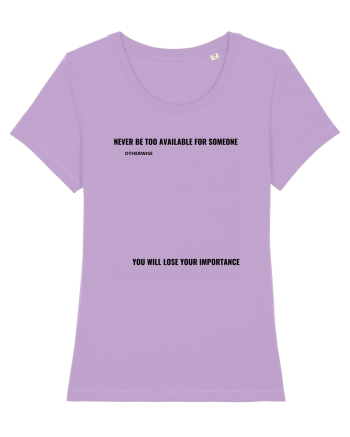 NEVER BE TOO AVAILABLE FOR SOMEONE Lavender Dawn