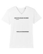 NEVER BE TOO AVAILABLE FOR SOMEONE Tricou mânecă scurtă guler V Bărbat Presenter