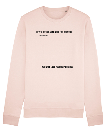 NEVER BE TOO AVAILABLE FOR SOMEONE Candy Pink