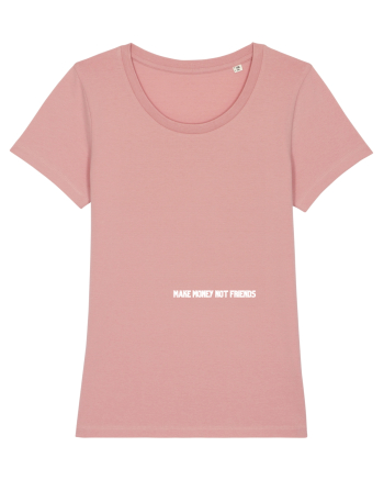 MAKE MONEY NOT FRIENDS Canyon Pink