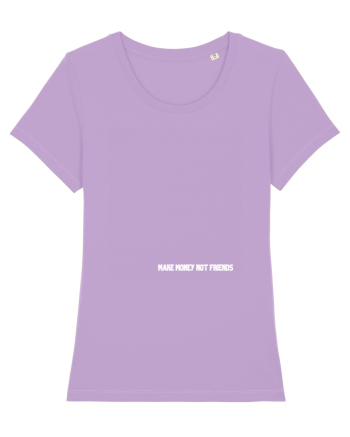 MAKE MONEY NOT FRIENDS Lavender Dawn