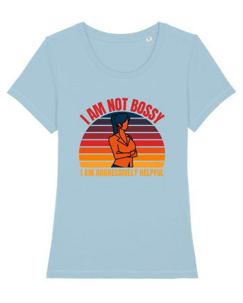 I Am Not Bossy I Am Aggressively  Sky Blue