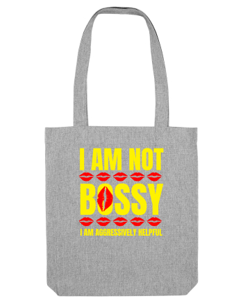 I Am Not Bossy I Am Aggressively  Heather Grey