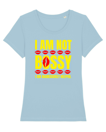 I Am Not Bossy I Am Aggressively  Sky Blue