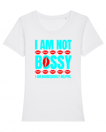 I Am Not Bossy I Am Aggressively  White