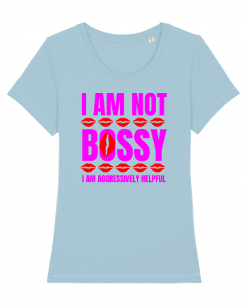 I Am Not Bossy I Am Aggressively  Sky Blue