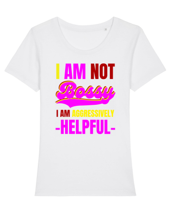 I Am Not Bossy I Am Aggressively  White