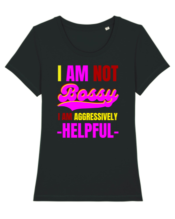 I Am Not Bossy I Am Aggressively  Black