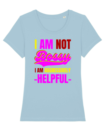 I Am Not Bossy I Am Aggressively  Sky Blue