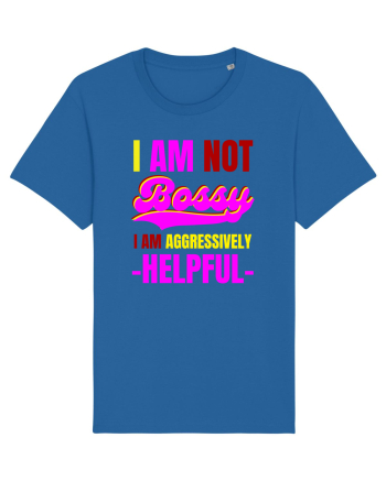 I Am Not Bossy I Am Aggressively  Royal Blue