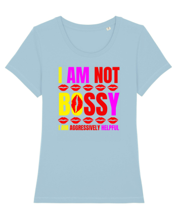 I Am Not Bossy I Am Aggressively  Sky Blue