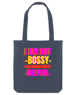 I Am Not Bossy I Am Aggressively  Sacoșă textilă