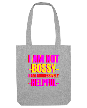 I Am Not Bossy I Am Aggressively  Heather Grey