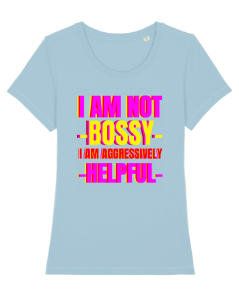 I Am Not Bossy I Am Aggressively  Sky Blue