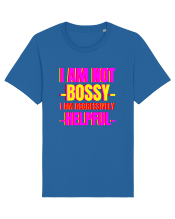 I Am Not Bossy I Am Aggressively  Royal Blue
