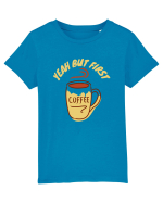 Yeah But First Coffee Tricou mânecă scurtă  Copii Mini Creator