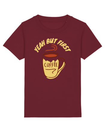 Yeah But First Coffee Burgundy