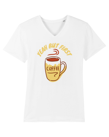 Yeah But First Coffee White