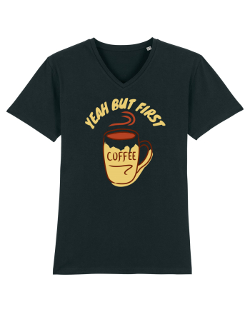 Yeah But First Coffee Black