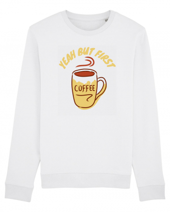 Yeah But First Coffee White
