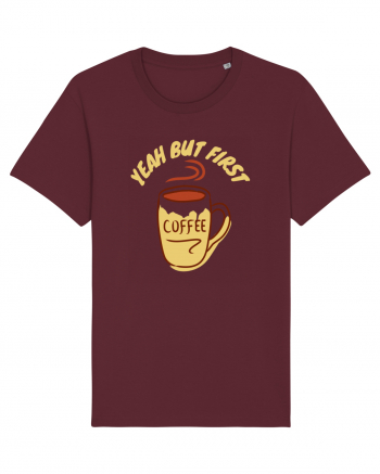 Yeah But First Coffee Burgundy