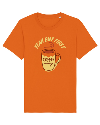 Yeah But First Coffee Bright Orange