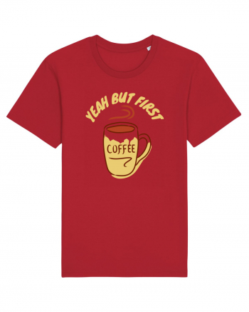 Yeah But First Coffee Red