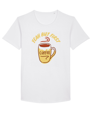 Yeah But First Coffee White