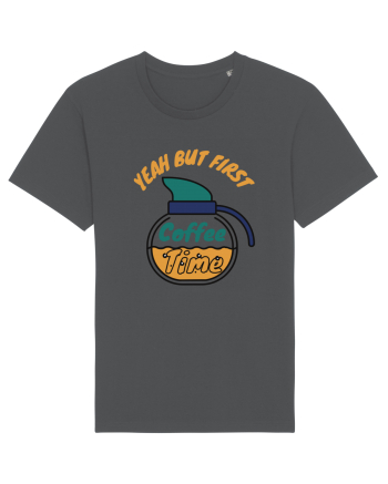 Yeah But First Coffee Anthracite
