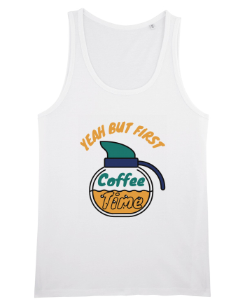 Yeah But First Coffee White