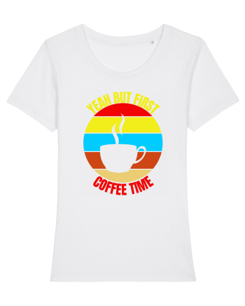 Yeah But First Coffee White
