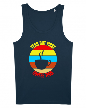 Yeah But First Coffee Navy