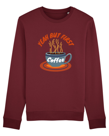 Yeah But First Coffee Burgundy
