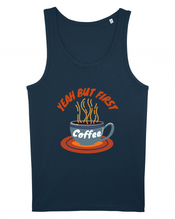 Yeah But First Coffee Navy