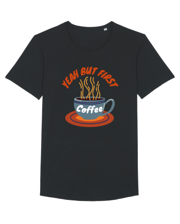 Yeah But First Coffee Black