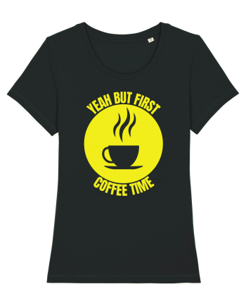 Yeah But First Coffee Black
