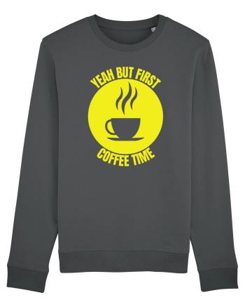 Yeah But First Coffee Anthracite