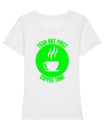 Yeah But First Coffee White